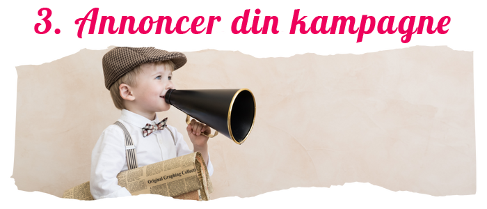 G&oslash;r din kampagne kendt